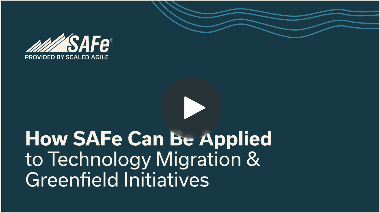 How SAFe Can Be Applied to Technology Migration & Greenfield Initiatives