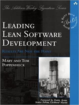 Leading Lean Software Development: Results Are Not the Point 1st Edition