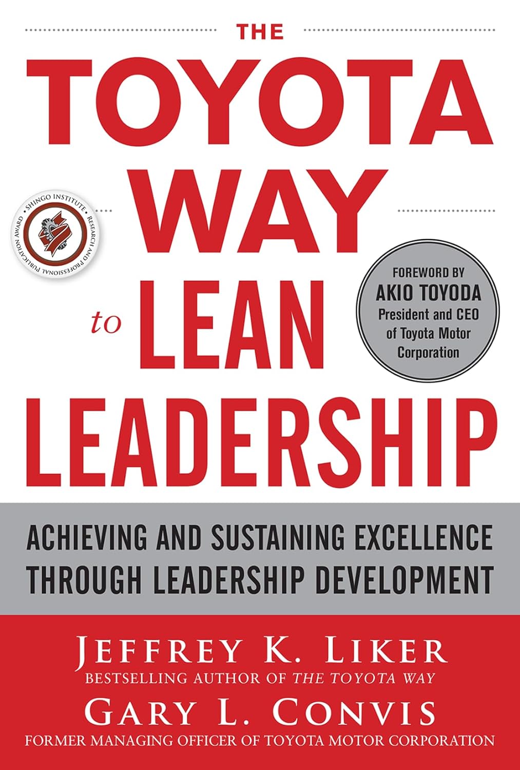 The Toyota Way to Lean Leadership: Achieving and Sustaining Excellence through Leadership Development 1st Edition