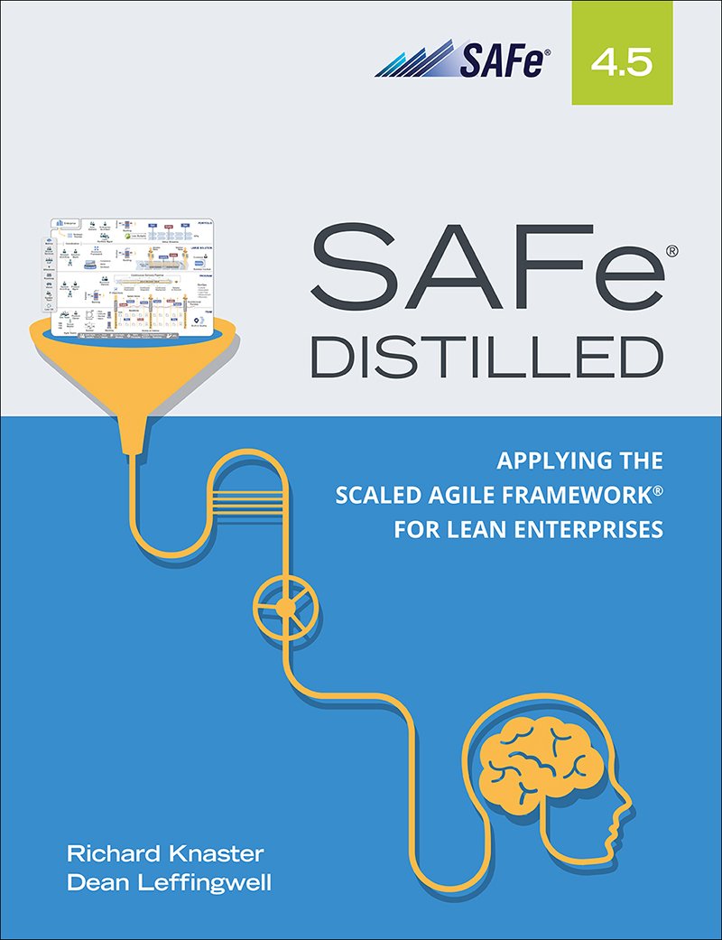 SAFe 4.5 Distilled: Applying the Scaled Agile Framework for Lean Software and Systems Engineering 2nd Edition, Kindle Edition